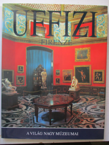 Szerk: Sergio Negrini - A vilg nagy mzeumai Firenze