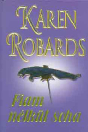 Karen Robards - Fiam n�lk�l soha