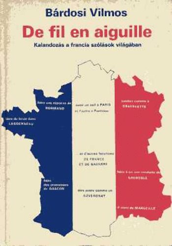 Bárdosi Vilmos - De fil en aiguille (Kalandozások a francia szólások világában)