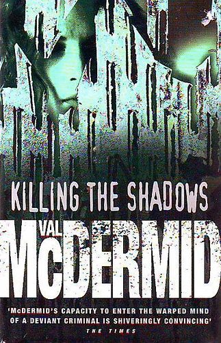 Val McDermid - Killing The Shadows