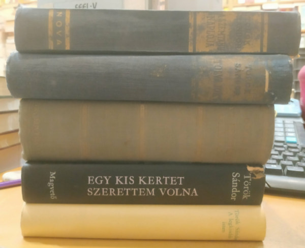 T�r�k S�ndor - 5 db T�r�k S�ndor: A legkisebb isten + Egy kis kertet szerettem volna + Az idegen v�ros + Tolvajok + A szemtanu napl�ja