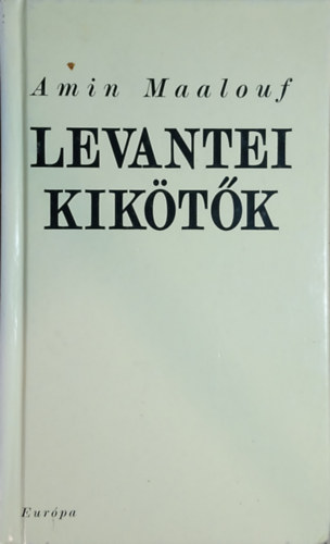 Amin Maalouf - Levantei kiktk