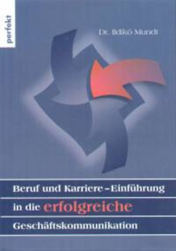 Dr. Mundt Ildik - Beruf und Karriere - Einfhrung in die erfolgreiche Geschftskommunikation