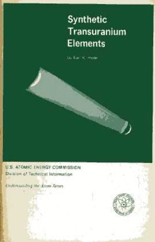 Earl K. Hyde - Synthetic Transuranium Elements