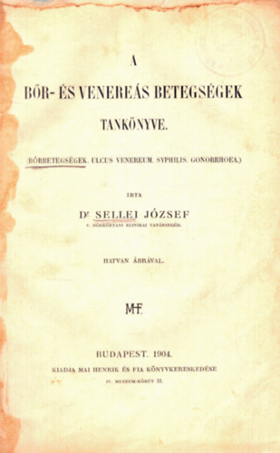 Dr. Sellei J�zsef - B�r �s venere�s betegs�gek tank�nyve - 1904-es els� kiad�s