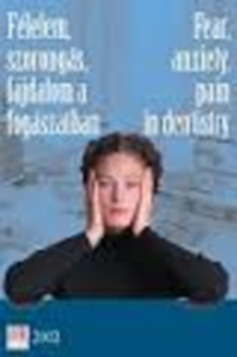 F�lelem, szorong�s, f�jdalom a fog�szatban