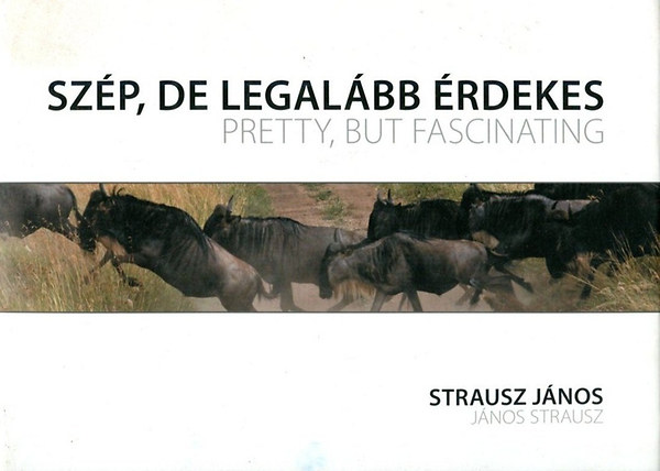 Strausz J�nos - Sz�p, de legal�bb �rdekes