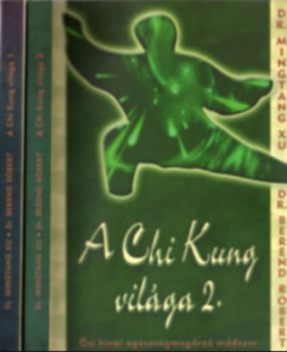 Xu-Berend - A Chi Kung vil�ga I.-II.