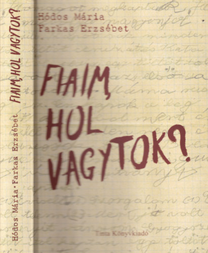 Farkas Erzsébet Hódos Mária - Fiaim, hol vagytok? (dedikált)