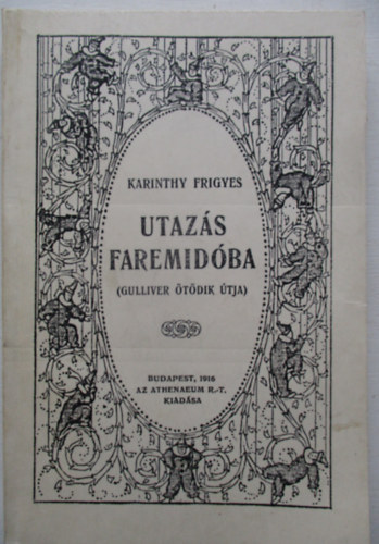 Karinthy Frigyes - Utazs Faremidba (Gulliver tdik tja - Reprint)
