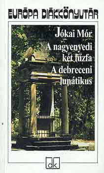 Osztovits Szabolcs  J�kai M�r (szerk.) - A nagyenyedi k�t f�zfa - A debreceni lun�tikus (Eur�pa Di�kk�nyvt�r)