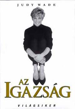 Judy Wade - Az igazsg - Vilgsiker