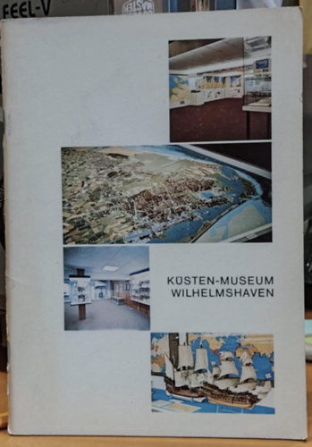Dr. Waldemar Reinhardt - K�sten-Museum Der Stadt Wilhelmshaven - F�hrer durch die Ausstellung