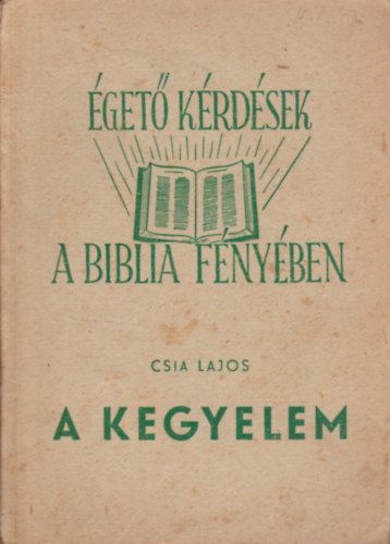 Csia Lajos - Égető kérdések a Biblia fényében - A kegyelem