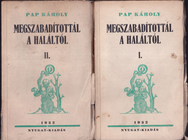 Pap K�roly - Megszabad�tott�l a hal�lt�l I-II. (I. kiad�s)