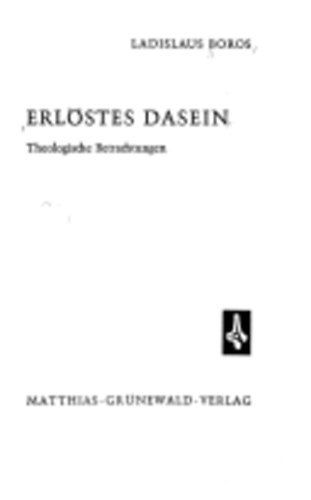 Ladislaus Boros - Erl�stes Dasein - Theologische Betrachtungen