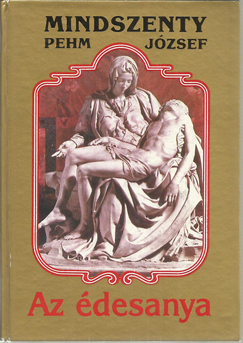 Mindszenty Pehm Jzsef - Az desanya