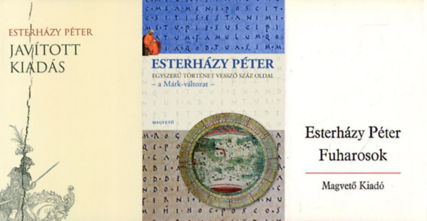Esterhzy Pter - 3 db Esterhzy Pter m: Egyszer trtnet vessz szz oldal - a Mrk vltozat + Fuharosok + Javtott kiads