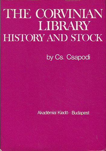 Csapodi Cs. - The Corvinian Library - History and Stock