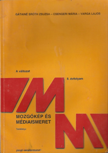Csengeri Mária-Gátainé Sróth Zsuzsanna - Mozgókép- és médiaismeret - (tankönyv 14-15 évesek számára) - A változat