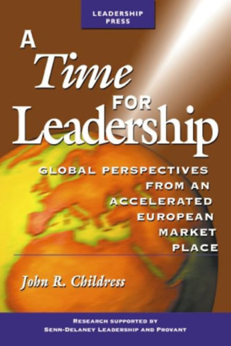 John R. Childress - A Time for Leadership: Global Perspectives from an Accelerated Market Place