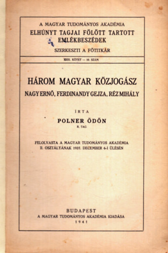 Polner �d�n - H�rom magyar k�zjog�sz - Nagy Ern�, Ferdinandy Gejza, R�z Mih�ly