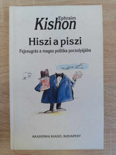 Ephraim Kishon - Hiszi a piszi - Fejesugrs a magas politika pocsolyjba