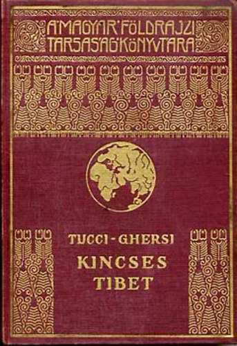 G. Tucci; E. Ghersi - Kincses Tibet (A Magyar F�ldrajzi T�rsas�g K�nyvt�ra)
