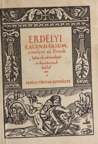 Erd�lyi kalend�rium, a melyet az Urnak 1940-ik esztendej�re bar�tainak k�ld az Erd�lyi F�rfiak Egyes�lete