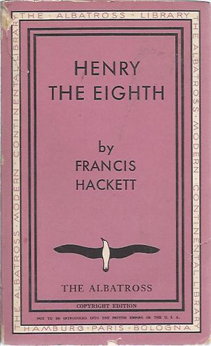 Francis Hackett - Henry the Eighth