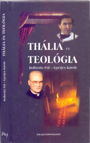Bolberitz P�l �s Eperjes K�roly - Th�lia �s teol�gia - Bolberitz P�l �s Eperjes K�roly t�rt�nelemr�l, embers�gr�l �s hitr�l