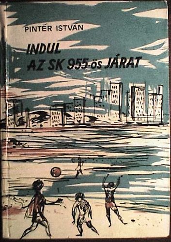 Pintér István - Indul az SK 955-ös járat (Útikalandok 52.)