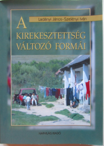 Ladányi János; Szelényi Iván - A kirekesztettség változó formái