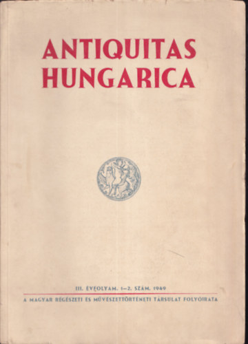 Nagy Tibor  (szerk.) - Antiquitas Hungarica 1949/1-2.