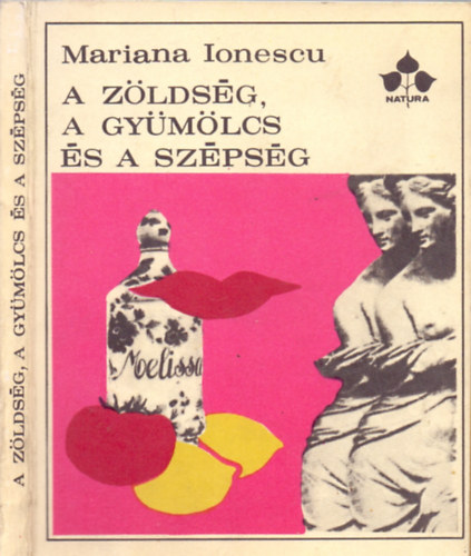 Mariana Ionescu - A zldsg, a gymlcs s ...a szpsg
