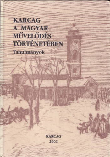 P�ter L�szl�  (szerk.) - Karcag a magyar m�vel�d�s t�rt�net�ben (Tanulm�nyok)