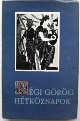 Ritok Zsigmond - Rgi grg htkznapok