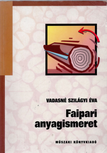 Vadasn Szilgyi va - Faipari anyagismeret