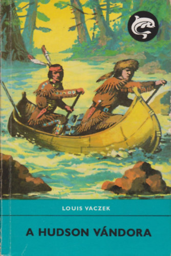 Louis Vaczek - A Hudson vándora (Delfin könyvek)