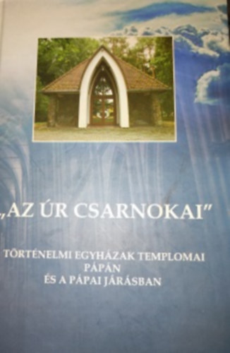 Mezei Zsolt - ,,Az �r csarnokai " - T�rt�nelmi egyh�zak templomai P�p�n �s a p�pai j�r�sban