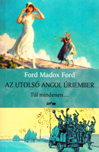 Ford Madox Ford - Az utols angol riember III. - Tl mindenen...