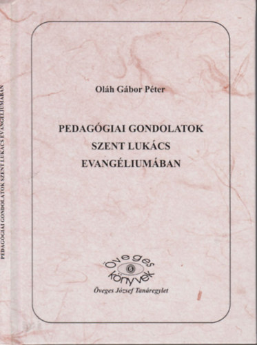 Ol�h G�bor P�ter - Pedag�giai gondolatok Szent Luk�cs evang�lium�ban