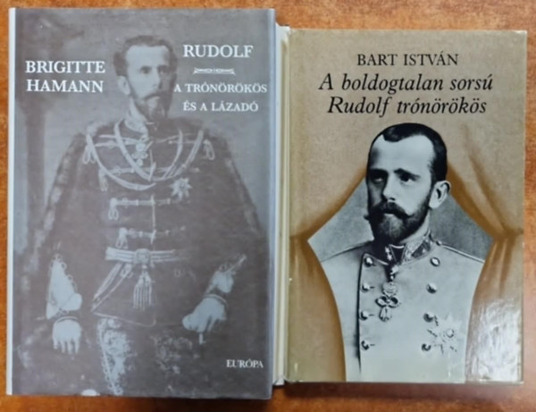 Brigitte Hamann, Bart Istvn - Rudolf a trnrks s a lzad + A boldogtalan sors Rudolf trnrks (2 m)
