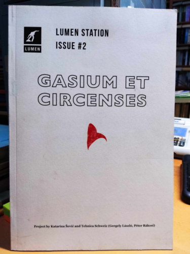 Tehnica Schweiz, Gergely L�szl�, R�kosi P�ter Katarina Sevic - Gasium et Circenses / Lumen Station #2