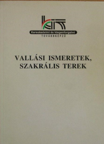 Balogh Ferenc - Vallási ismeretek, szakrális terek