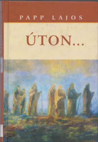 Papp Lajos - Úton... (Dedikált)