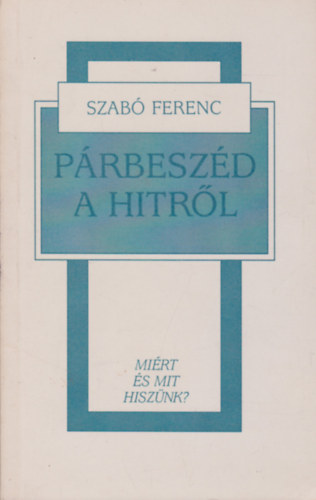 Szab Ferenc - Prbeszd a hitrl