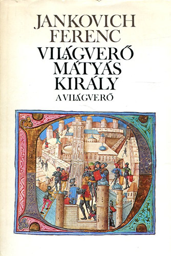 Jankovich Ferenc - Vilgver Mtys kirly-A vilgver