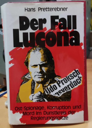 Pretterebner Hans - Der Fall Lucona: Ost-Spionage, Korruption und Mord im Dunstkreis der Regierungsspitze