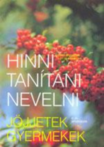 Schaude; Bormuth; Spurgeon - Hinni tanítani nevelni - Jöjjetek gyermekek